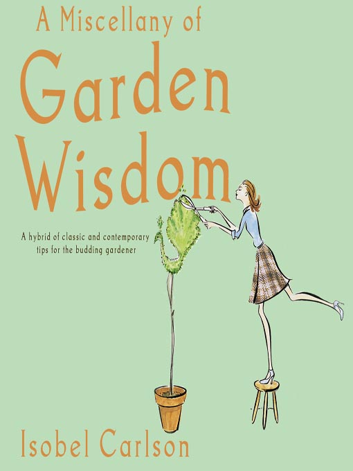 Title details for A Miscellany of Garden Wisdom by Isobel Carlson - Available